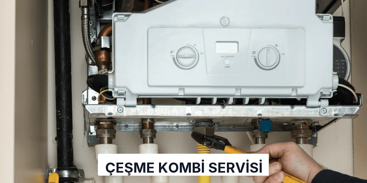 Çeşme Kombi Servisi