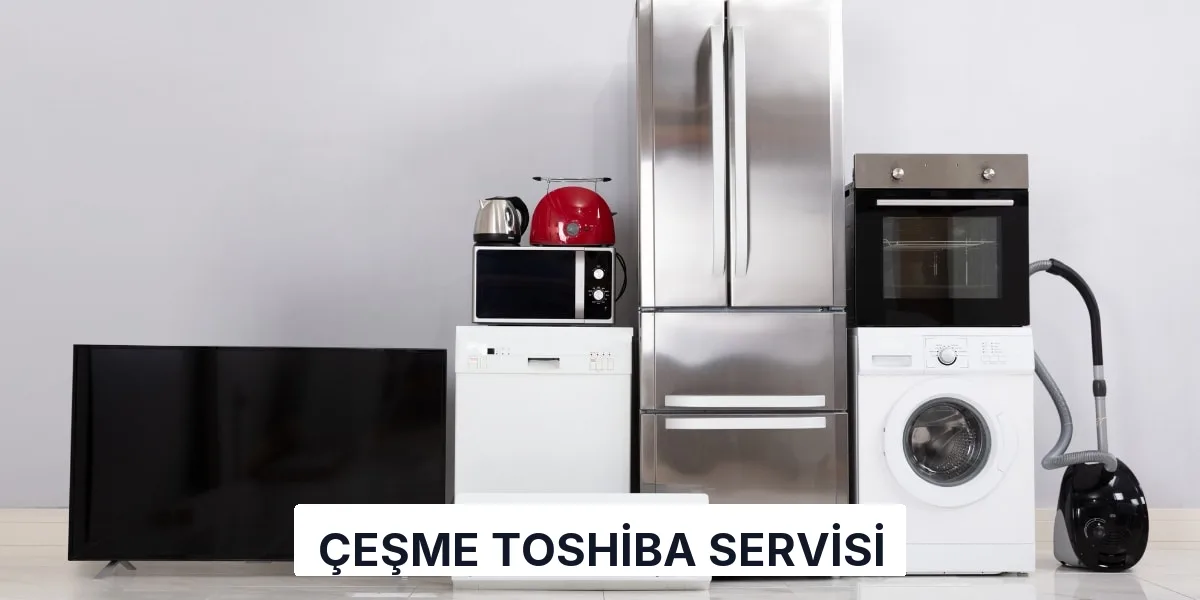 Çeşme Toshiba Servisi